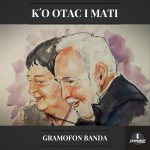 Singl GRAMOFON BANDA “K’o otac i mati”